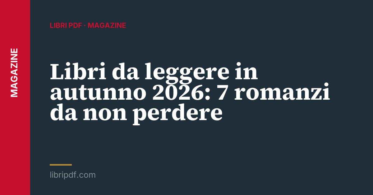 Libri da leggere in autunno 2026: 7 romanzi da non perdere
