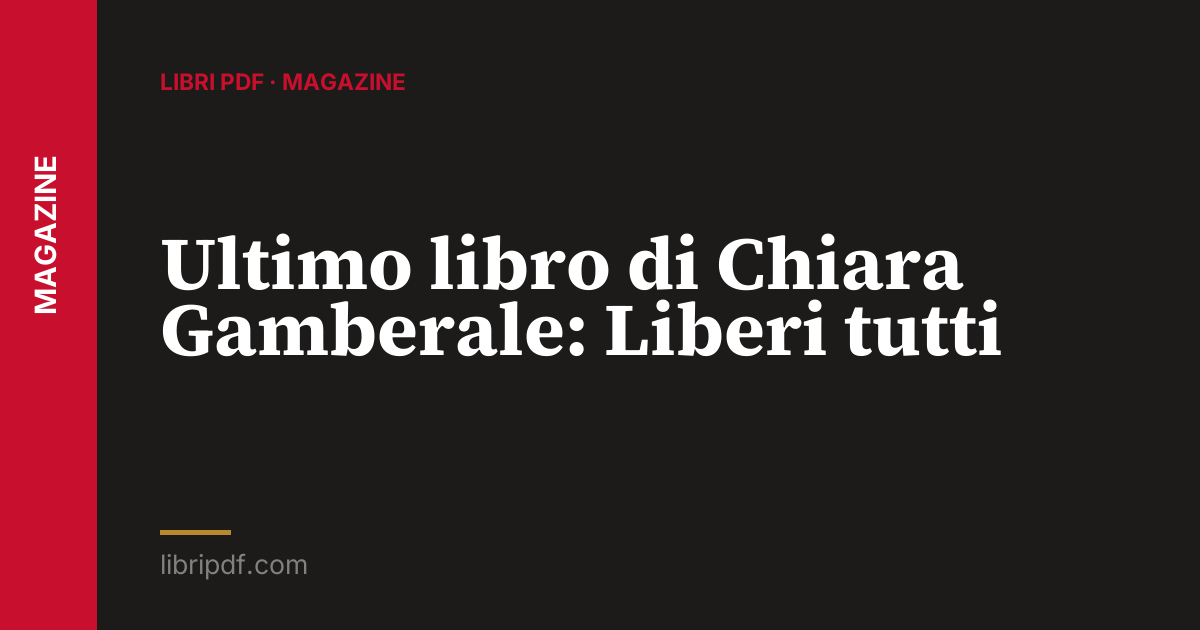 Ultimo libro di Chiara Gamberale: Liberi tutti