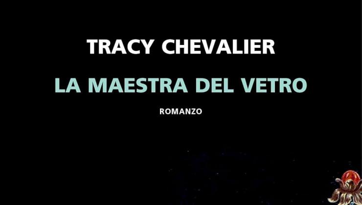 La maestra del vetro di Tracy Chevalier